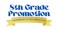 8th Grade Promotion Ceremony & Party Donation (8th Graders Only)